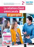 La relation client omnicanale et son suivi - 2ème Bac pro MRC - Livre + Licence élève - 2022