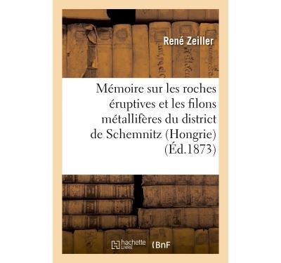 Mémoire sur les roches éruptives et les filons métallifères du district