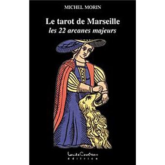 Le Tarot De Marseille - Les 22 Arcanes Majeurs - Broché - Michel Morin ...