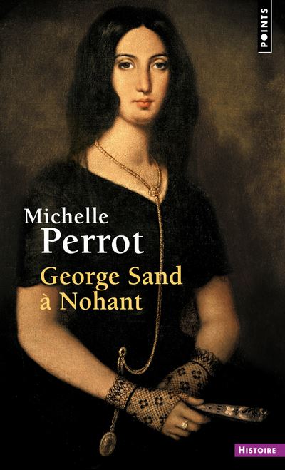 George Sand à Nohant. Une maison d'artiste - Michelle Perrot - Poche