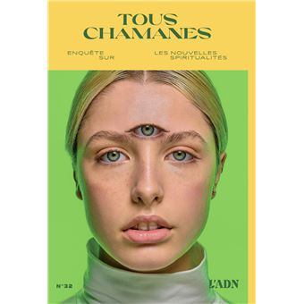 L'ADN N°32 : Tous Chamans : les nouvelles spiritualités - mars 2023