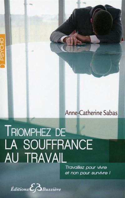 Triompher de la souffrance au travail
