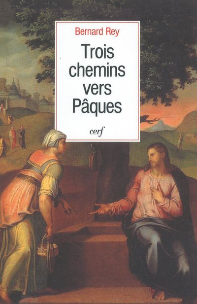 Trois chemins vers Pâques - Bernard Rey - (donnée non spécifiée)