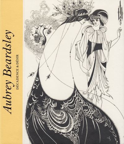 Aubrey Beardsley Décadence et Désir