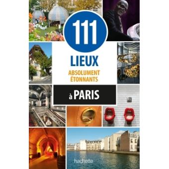 111 Lieux Absolument Etonnants A Paris Broche Collectif Achat Livre Ou Ebook Fnac
