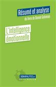 L'intelligence émotionnelle (Résumé et analyse du livre de Daniel Goleman)