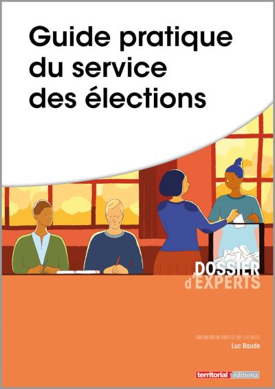 Guide pratique du service des élections - Luc Baude - broché