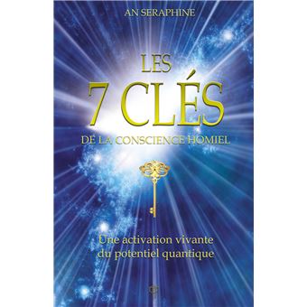 Les 7 clés de la conscience Homiel - Une activation vivante du potentiel quantique