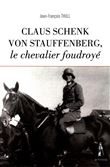 Claus Schenk von Stauffenberg, le chevalier foudroyé