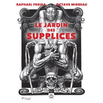 Le jardin des supplices - broché - Octave Mirbeau, Raphaël Freida ...