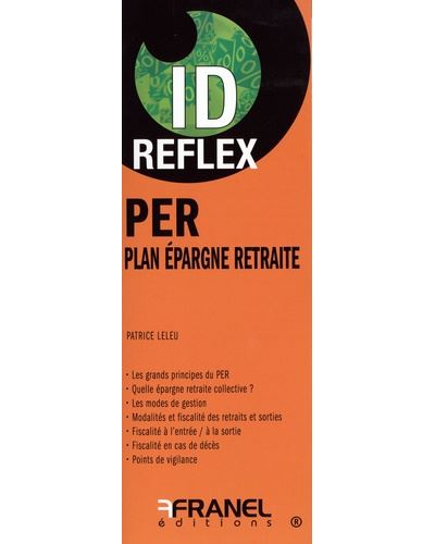 ID Reflex' PER Plan épargne retraite - Patrice Leleu - Arnaud Franel Eds - broché - Guide