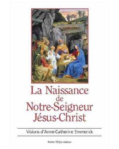 Naissance de Notre Seigneur Jésus Christ - Anne-Catherine Emmerick - broché