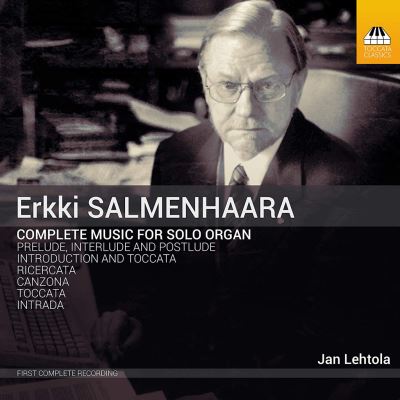 Salmenhaara Erkki Intégrale de l'œuvre pour orgue