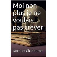 Moi non plus je ne voulais pas crever