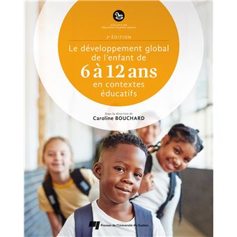 Le développement global de l'enfant de 6 à 12 ans en contextes éducatifs, 2e Ed.