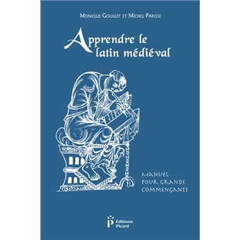 Apprendre Le Latin Medieval Manuel Pour Grands Commencants Broche Monique Goullet Michel Parisse Achat Livre Fnac
