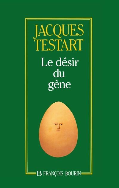 Le désir du gène - Jacques Testart - broché