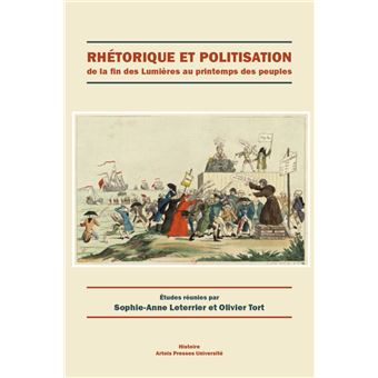 Rhétorique et politisation : de la fin des Lumières au printemps des peuples