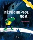 Dépêche-toi, Noa ! - édition en gros caractères