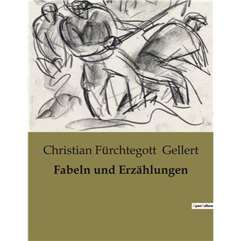 Fabeln Und Erzählungen - Broché - Christian Fürchtegott Gellert - Achat ...