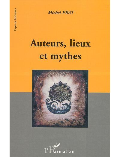 Auteurs, lieux et mythes - Michel Prat - broché