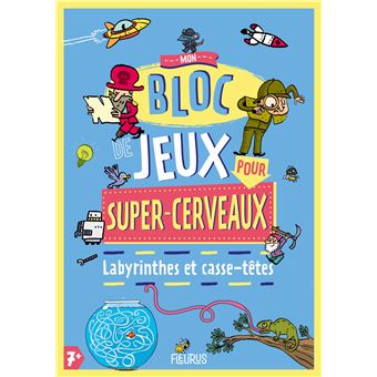 Mon bloc de jeux pour super-cerveaux - Labyrinthes et casse-têtes