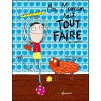 Ma maman sait tout faire....ou presque