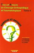 Trucs et astuces en chirurgie orthopedique et traumatologique tome 4