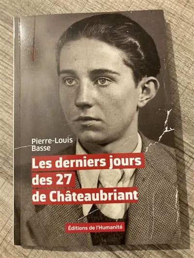 Les derniers jours des 27 de Chateaubriant - Xxx - L'humanité - broché - Essai - L'humanité