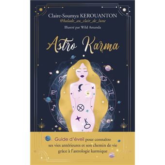 ASTRO KARMA - Guide d'éveil pour connaître ses vies antérieures et son chemin de vie grâce à l'astro