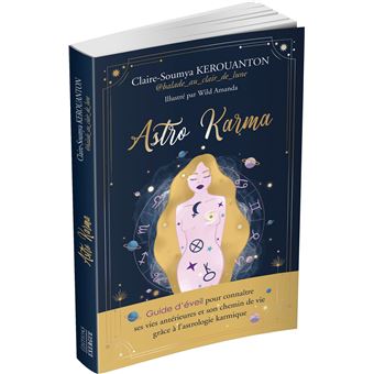ASTRO KARMA - Guide d'éveil pour connaître ses vies antérieures et son chemin de vie grâce à l'astro
