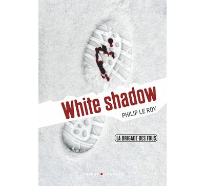 La brigade des fous : White shadow