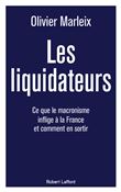 Les Liquidateurs - Ce que le macronisme inflige à la France et comment en sortir