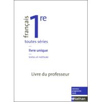 Français - Livre unique 1re toutes séries professeur