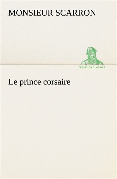 Le prince corsaire -  Scarron M - broché