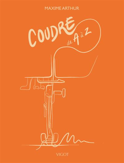 Coudre de A à Z - Maxime Arthur - broché