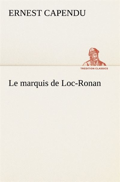 Le marquis de loc ronan -  Capendu E - broché