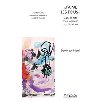 "J'aime les fous" - Dans la tête d'un infirmier psychiatrique