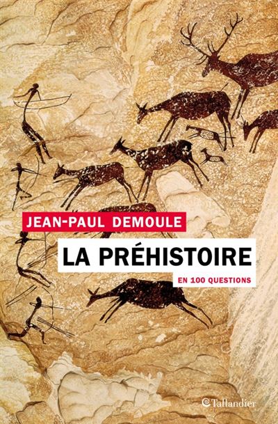 La Prehistoire En 100 Questions Broche Jean Paul Demoule Achat Livre Ou Ebook Fnac
