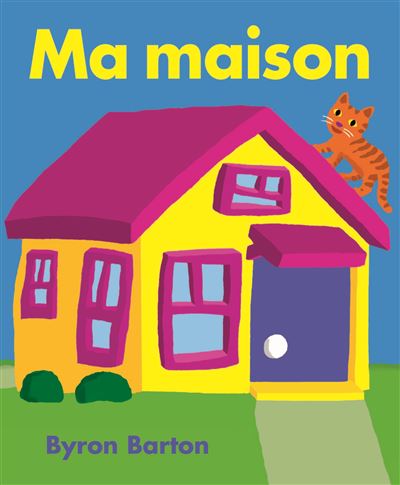 Ma maison - Byron Barton - cartonné
