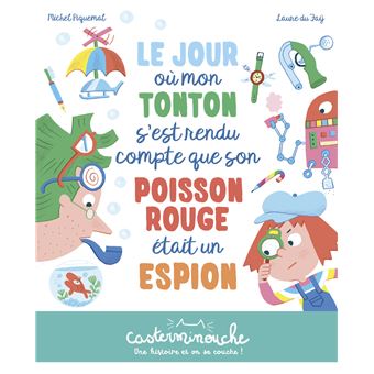 Casterminouche - Le jour où mon tonton s'en rendu compte que son poisson rouge était un espion