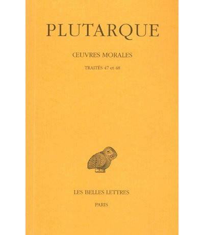 Œuvres morales. Tome X : Traités 47 et 48