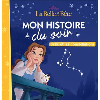 Disney Princesses - : LA BELLE ETT BÊTE - Mon Histoire du Soir - Belle et  les constellations