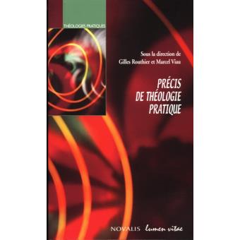 Précis de théologie pratique - broché - Gilles Routhier, Marcel Viau ...