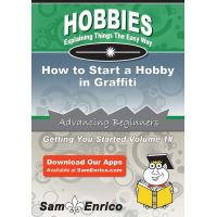 How to Start a Hobby in Graffiti