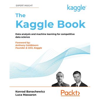 The Kaggle Book Data analysis and machine learning for competitive data ...