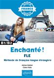 Enchanté ! - FLE – Méthode de français langue étrangère – B1/B2