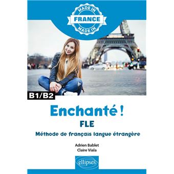 Enchanté ! - FLE – Méthode de français langue étrangère – B1/B2
