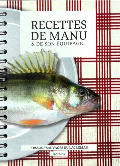 RECETTES DE MANU ET DE SON EQUIPAGE POISSONS SAUVAGES DU LAC