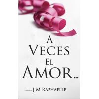 A Veces El Amor...